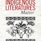 Why Indigenous Literatures Matter