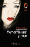 Memoriile unei gheise - Arthur Golden - Humanitas Fiction