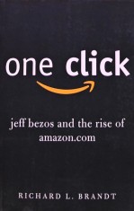 One Click: Jeff Bezos and the Rise of Amazon.com - 2011 - Richard L. Brandt ($O185)