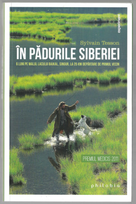 &amp;Icirc;n pădurile Siberiei - Sylvain Tesson (Editura Philobia, București, 2015) foto