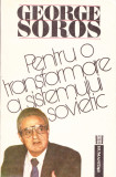 AS - GEORGE SOROS - PENTRU O TRANSFORMARE A SISTEMULUI SOVIETIC, Humanitas
