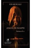 Atacul de noapte. Partea a II-a - Ion Muscalu