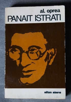 Al. Oprea - Panait Istrati. Dosar al vieții și al operei (Editura Minerva, 1976) foto