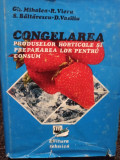 Gh. Migalca - Congelarea produselor horticole si prepararea lor pentru consum (editia 1980)