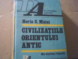 Horia C. Matei- CIVILIZATIILE ORIENTULUI ANTIC / Mic dictionar biografic / 1990