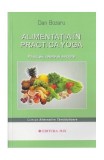 Alimentația &icirc;n practica yoga - Dan Bozaru - Carte brosata spiritualitate ezoterism