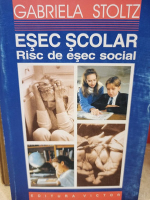 Gabriela Stoltz - Esec scolar - Risc de esec social (editia 2000) foto