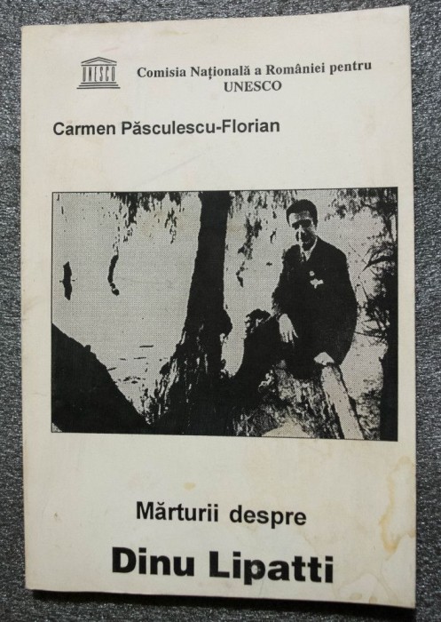 Carmen Păsculescu-Florian - Mărturii despre Dinu Lipatti (Corespondență. Evocări