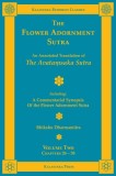 The Flower Adornment Sutra - Volume Two: An Annotated Translation of the Avata&amp;#7747;saka Sutra with A Commentarial Synopsis of the Flower Adornment S