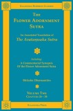 The Flower Adornment Sutra - Volume Two: An Annotated Translation of the Avata&amp;#7747;saka Sutra with A Commentarial Synopsis of the Flower Adornment S