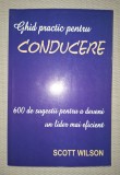SCOTT WILSON - GHID PRACTIC PENTRU CONDUCERE, Brosata, Carti crestinism