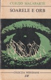 Soarele e orb - Curzio Malaparte, Editura Literatura Universala, Roman, Beletristica, Colectia Meridiane, 1967