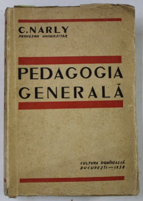 PEDAGOGIA GENERALA de C. NARLY , 1938 , DEDICATIE * foto