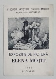 ELENA MOTIT , EXPOZITIE DE PICTURA , CATALOG , 1985