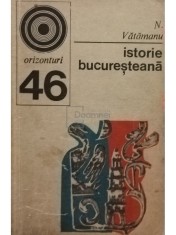 N. Vatamanu - Istorie bucuresteana (Editia: 1973) foto