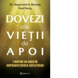 Dovezi ale vietii de apoi. 7 motive să crezi in supravietuirea sufletului - Paul Perry, Raymond A. Moody