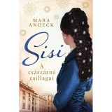 Sisi &ndash; A cs&aacute;sz&aacute;rn&eacute; csillagai - Mara Andeck