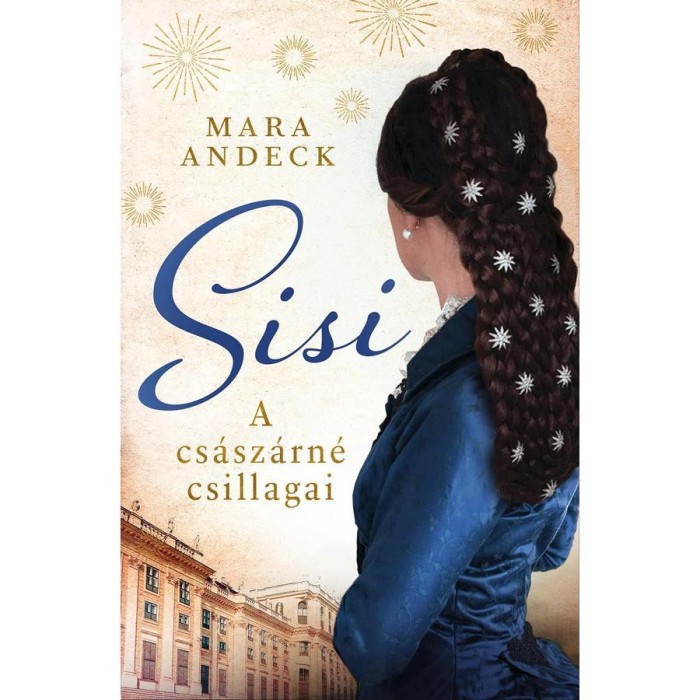 Sisi &ndash; A cs&aacute;sz&aacute;rn&eacute; csillagai - Mara Andeck