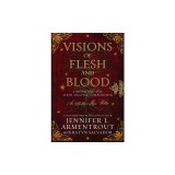 Visions of Flesh and Blood: A Blood and Ash/Flesh and Fire Compendium