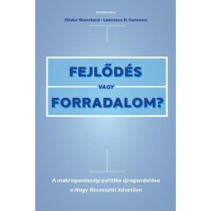 Fejlőd&eacute;s vagy forradalom? - A makrogazdas&aacute;gi politika &uacute;jragondol&aacute;sa a Nagy Recesszi&oacute;t k&ouml;vetően - Olivier Blanchard