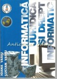 Cumpara ieftin Informatica Juridica Si Drept Informatic - Ioana Vasiu - Tiraj: 500 Exemplare