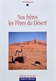 Carte straina Nos freres les Peres du Desert Daniel Bourguet anticariat stare buna