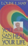 Carte You Can Heal Your Life de Louise L. Hay - Carte straina in limba engleza