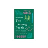The Language Puzzle: Piecing Together the Six-Million-Year Story of How Words Evolved