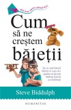 Cum sa ne crestem baietii. De ce sunt baietii diferiti si cum sa-i ajutam sa devina barbati fericiti şi echilibrati, Humanitas