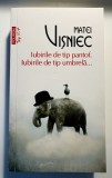 Iubirile de tip pantof. Iubirile de tip umbrelă... &ndash; Matei Vișniec