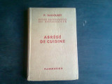 ABREGE DE CUISINE, PETITE ENCCYCLOPEDIE DE RESTAURATEUR - P DAGOURET (CARTE IN LIMBA FRANCEZA)