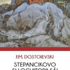 Stepancikovo si locuitorii sai - F.M. Dostoievski