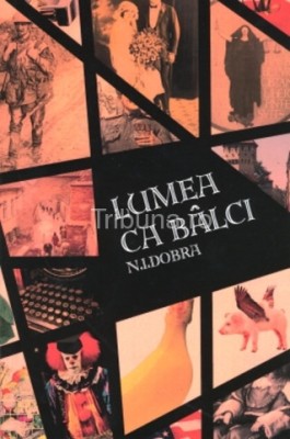 N. I. Dobra - Lumea ca b&amp;acirc;lci foto