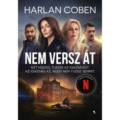 Nem versz &aacute;t - Azt hiszed, tudod az igazs&aacute;got. Az igazs&aacute;g az, hogy nem tudsz semmit - Harlan Coben