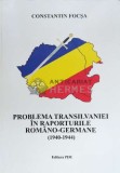 Cumpara ieftin PROBLEMA TRANSILVANIEI &Icirc;N RAPORTURILE ROMANO - GERMANE ( 1940-1944 ) - 2010 - Constantin Focșa ($D26)