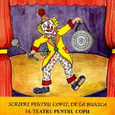 Scrieri pentru copii, de la bunica Vol.14: Teatru pentru copii - Victoria Furcoiu