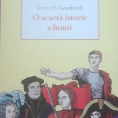 O scurta istorie a lumii - Ernest H. Gombrich - Ediția a II-a, 2016