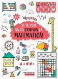 Cumpara ieftin Si tu poti sa fii campion la matematica!/***