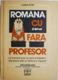 Romana cu sau fara profesor. Le roumain avec ou sans professeur. Romanian With or Without a Teacher &ndash; Liana Pop