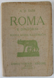 ROMA E DINTORNI , NUOVA GUIDA ILLUSTRATA di A.D. TANI , EDITIE IN LIMBA ITALIANA , 1922 , PREZINTA PETE SI URME DE UZURA