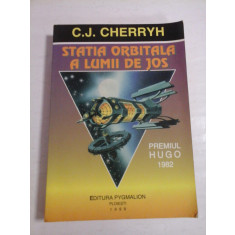 STATIA ORBITALA A LUMII DE JOS - C.J. CHERRYH