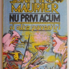 Nu privi acum si alte povestiri – Daphne du Maurier