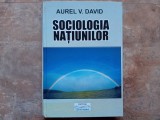 Sociologia Națiunilor - Aurel V. David, 2005