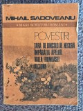 Mihail Sadoveanu - Povestiri - Tara dincolo de negura - Imparatia apelor - Valea frumoasei - Vechime, 1988, 669 pagini, stare buna