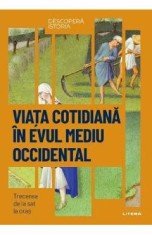 Descopera Istoria. Viata cotidiana in Evul Mediu occidental. Trecerea de la sat la oras - Ruben Andres Martin