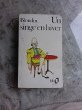 UN SINGE EN HIVER - ANTOINE BLONDIN (CARTE IN LIMBA FRANCEZA)