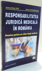 RESPONSABILITATEA JURIDICA MEDICALA IN ROMANIA de ALMOS BELA TRIF , VASILE ASTARASTOAE , 2000 foto