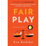 Fair play - Műk&ouml;dő megold&aacute;s a l&aacute;thatatlan munka igazs&aacute;gos megoszt&aacute;s&aacute;ra - Eve Rodsky