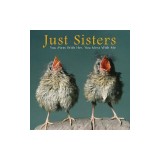 Just Sisters: You Mess with Her, You Mess with Me