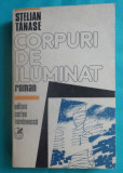 Stelian Tanase &ndash; Corpuri de iluminat ( prima editie ), 1990